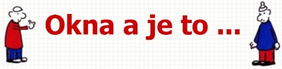 OKNA A JE TO ... 