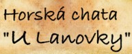 HORSKÁ CHATA U LANOVKY 