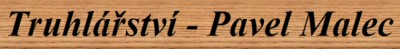 MALEC PAVEL-TRUHLÁŘSTVÍ 