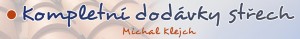 KLEJCH MICHAL-KOMPLETNÍ DODÁVKY STŘECH 
