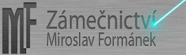 FORMÁNEK MIROSLAV-ZÁMEČNICTVÍ 