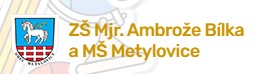 ZŠ A MŠ Mjr. AMBROŽE BÍLKA Metylovice 