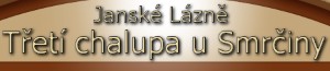 TŘETÍ CHALUPA U SMRČINY 