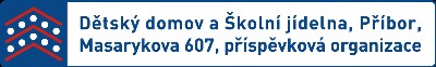 DĚTSKÝ DOMOV A ŠKOLNÍ JÍDELNA Příbor 