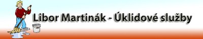 MARTINÁK LIBOR-ÚKLIDOVÉ SLUŽBY 