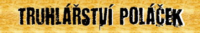TRUHLÁŘSTVÍ POLÁČEK 