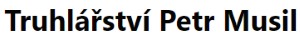 MUSIL PETR-TRUHLÁŘSTVÍ 