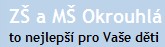 ZŠ A MŠ Okrouhlá 