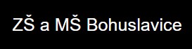 ZŠ A MŠ Bohuslavice 