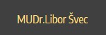 ŠVEC LIBOR MUDr. 