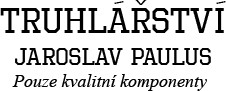 PAULUS JAROSLAV-TRUHLÁŘSTVÍ 