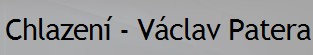 PATERA VÁCLAV-CHLAZENÍ 