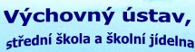 VÝCHOVNÝ ÚSTAV PRO MLÁDEŽ A STŘEDNÍ ŠKOLA 
