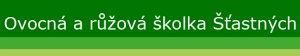 OVOCNÁ A RŮŽOVÁ ŠKOLKA ŠŤASTNÝCH 