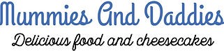 MUMMIES AND DADDIES DELICIOUS FOOD AND CHEESECAKES 