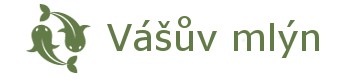 VÁŠŮV MLÝN 