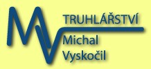 VYSKOČIL MICHAL-TRUHLÁŘSTVÍ