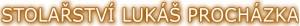 PROCHÁZKA LUKÁŠ-STOLAŘSTVÍ 