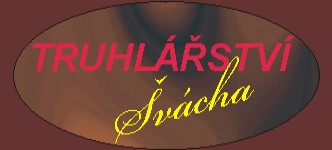 TRUHLÁŘSTVÍ ŠVÁCHA 