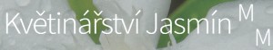 KVĚTINÁŘSTVÍ JASMÍN-MICHAELA MALÍŠKOVÁ 