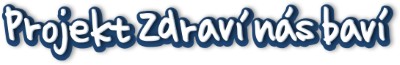 PROJEKT ZDRAVÍ NÁS BAVÍ 