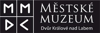MĚSTSKÉ MUZEUM VE DVOŘE KRÁLOVÉM NAD LABEM 