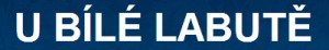 U BÍLÉ LABUTĚ 