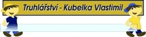 KUBELKA VLASTIMIL-TRUHLÁŘSTVÍ