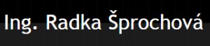 ŠPROCHOVÁ RADKA Ing. 