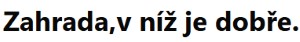 Zahrada, v níž je dobře 