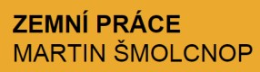 ŠMOLCNOP MARTIN-ZEMNÍ PRÁCE 
