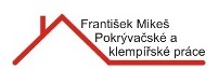 MIKEŠ FRANTIŠEK-POKRÝVAČSKÉ A KLEMPÍŘSKÉ PRÁCE 