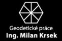KRSEK MILAN Ing.-GEODETICKÉ PRÁCE 