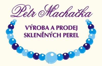 MACHAČKA PETR-VÝROBA A PRODEJ SKLENĚNÝCH PEREL 