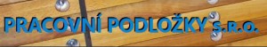 PRACOVNÍ PODLOŽKY s.r.o.