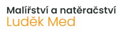 MED LUDĚK-MALÍŘSTVÍ A NATĚRAČSTVÍ 