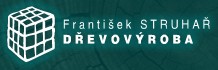 STRUHAŘ FRANTIŠEK-DŘEVOVÝROBA 