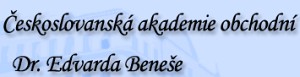 ČESKOSLOVANSKÁ AKADEMIE OBCHODNÍ DR.E.BENEŠE 