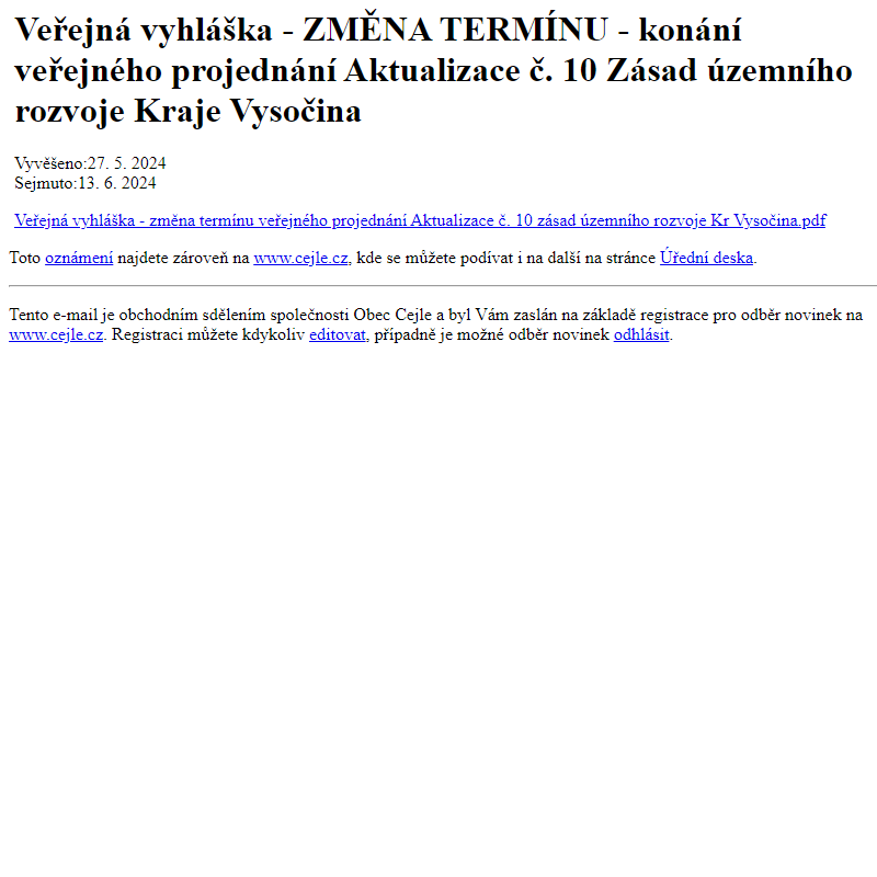 Na úřední desku www.cejle.cz bylo přidáno oznámení Veřejná vyhláška - ZMĚNA TERMÍNU - konání veřejného projednání Aktualizace č. 10 Zásad územního rozvoje Kraje Vysočina