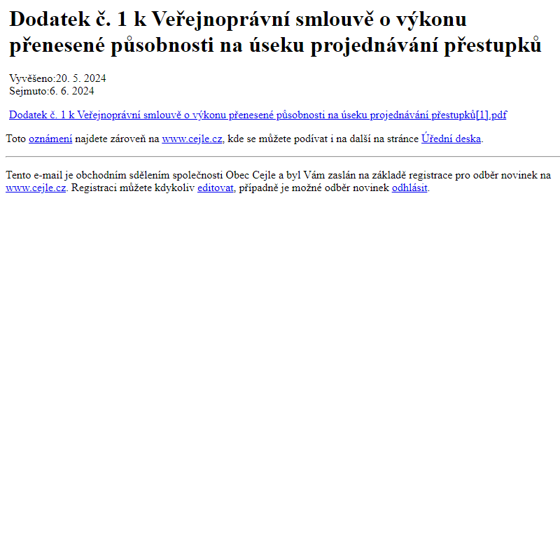 Na úřední desku www.cejle.cz bylo přidáno oznámení Dodatek č. 1 k Veřejnoprávní smlouvě o výkonu přenesené působnosti na úseku projednávání přestupků
