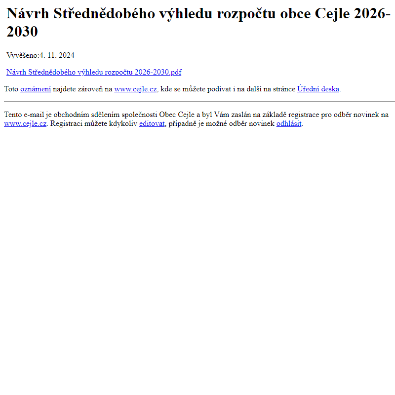 Na úřední desku www.cejle.cz bylo přidáno oznámení Návrh Střednědobého výhledu rozpočtu obce Cejle 2026-2030