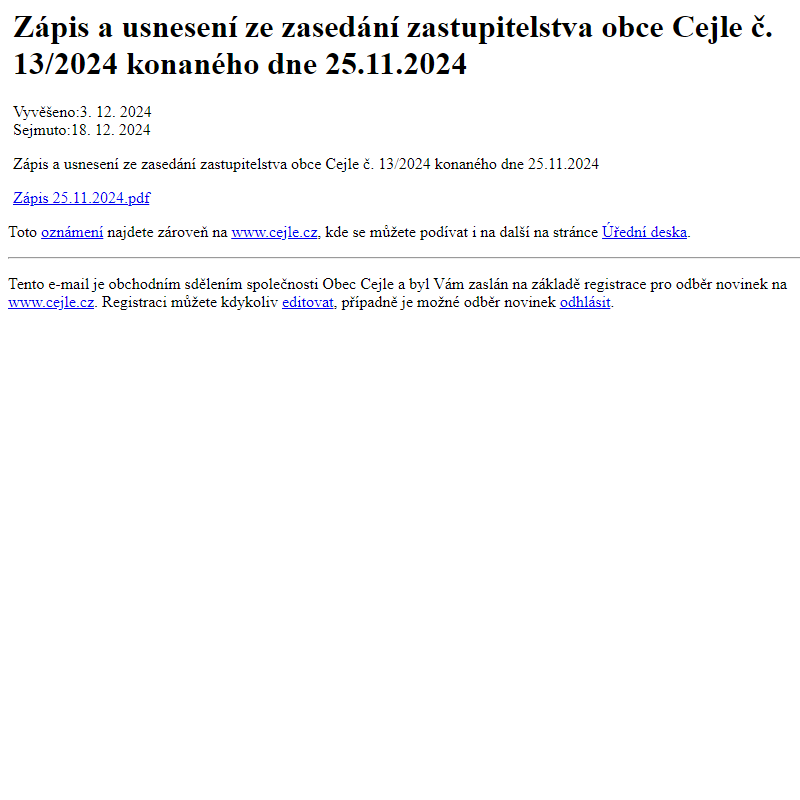 Na úřední desku www.cejle.cz bylo přidáno oznámení Zápis a usnesení ze zasedání zastupitelstva obce Cejle č. 13/2024 konaného dne 25.11.2024