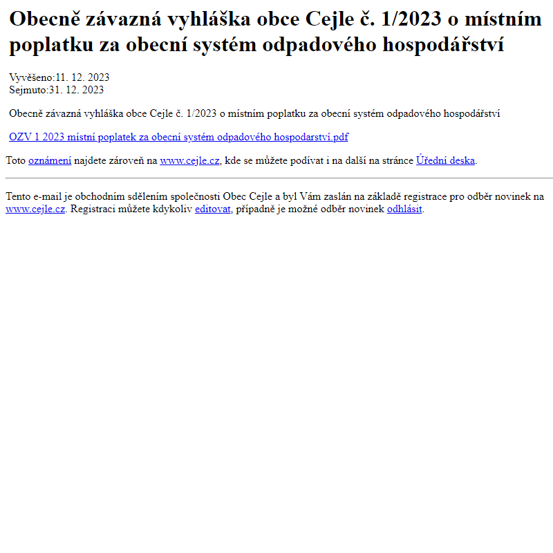 Na úřední desku www.cejle.cz bylo přidáno oznámení Obecně závazná vyhláška obce Cejle č. 1/2023 o místním poplatku za obecní systém odpadového hospodářství