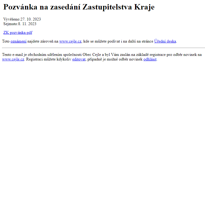 Na úřední desku www.cejle.cz bylo přidáno oznámení Pozvánka na zasedání Zastupitelstva Kraje