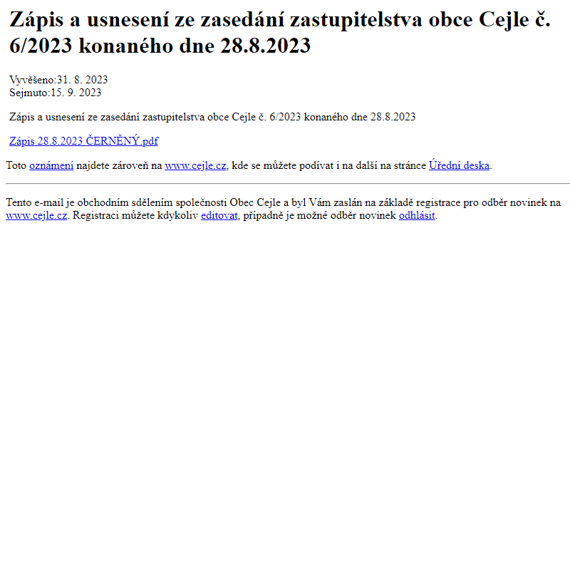 Na úřední desku www.cejle.cz bylo přidáno oznámení Zápis a usnesení ze zasedání zastupitelstva obce Cejle č. 6/2023 konaného dne 28.8.2023