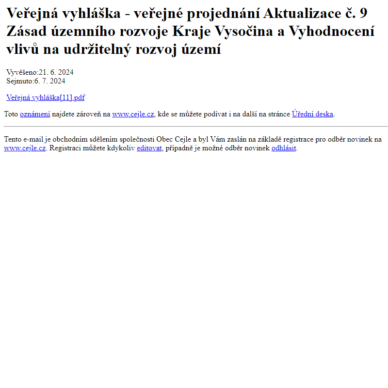 Na úřední desku www.cejle.cz bylo přidáno oznámení Veřejná vyhláška - veřejné projednání Aktualizace č. 9 Zásad územního rozvoje Kraje Vysočina a Vyhodnocení vlivů na udržitelný rozvoj území