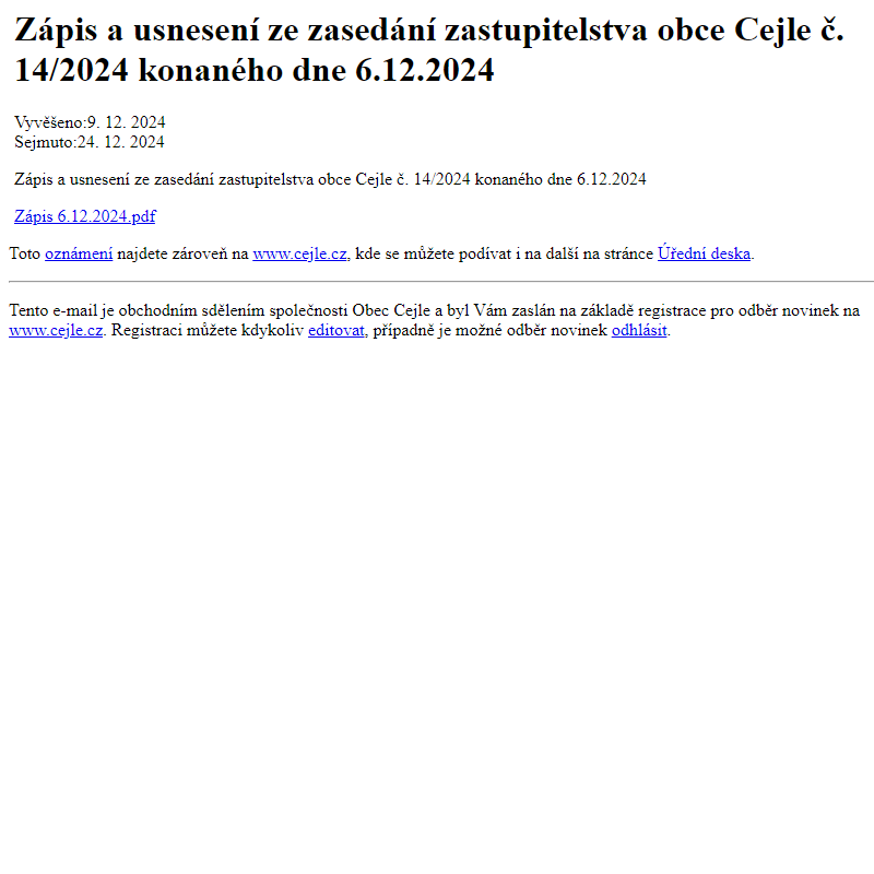 Na úřední desku www.cejle.cz bylo přidáno oznámení Zápis a usnesení ze zasedání zastupitelstva obce Cejle č. 14/2024 konaného dne 6.12.2024