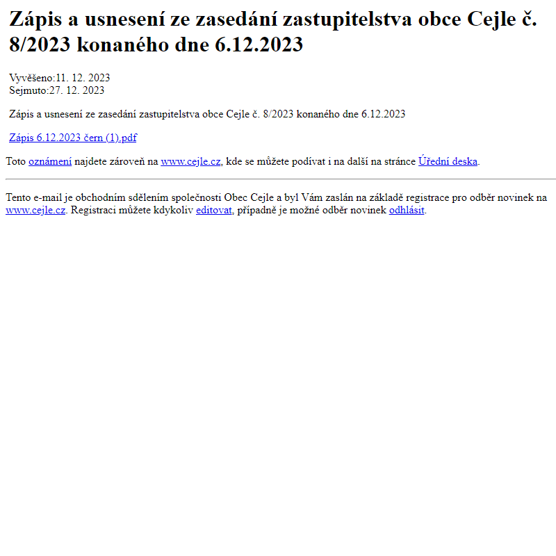 Na úřední desku www.cejle.cz bylo přidáno oznámení Zápis a usnesení ze zasedání zastupitelstva obce Cejle č. 8/2023 konaného dne 6.12.2023