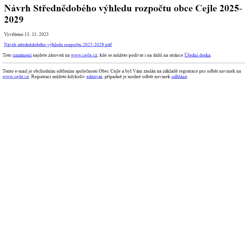Na úřední desku www.cejle.cz bylo přidáno oznámení Návrh Střednědobého výhledu rozpočtu obce Cejle 2025-2029