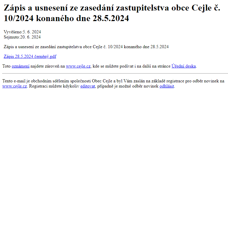 Na úřední desku www.cejle.cz bylo přidáno oznámení Zápis a usnesení ze zasedání zastupitelstva obce Cejle č. 10/2024 konaného dne 28.5.2024